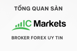 Tổng quan sàn IC Markets 2025 – Broker Forex uy tín hàng đầu thế giới